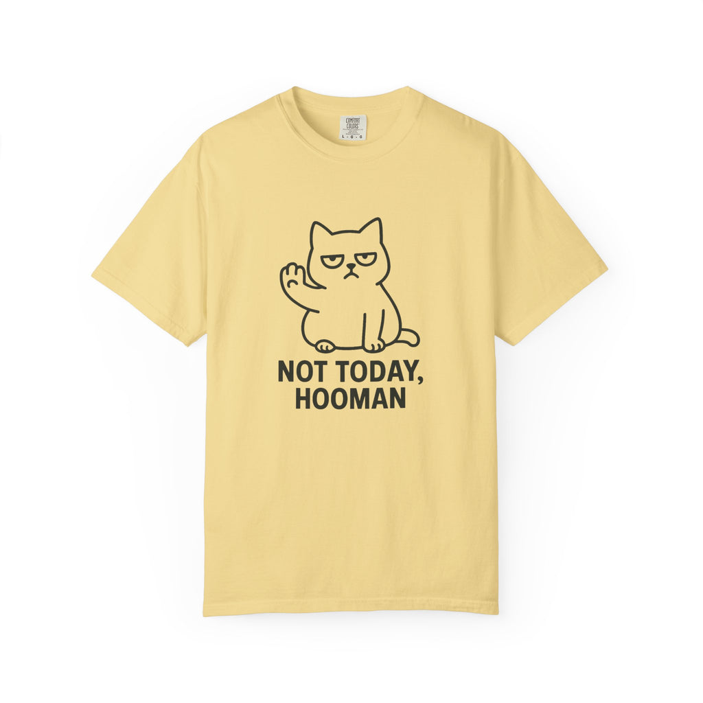 Not Today Hooman T-Shirt
